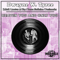 Dwayne W. Tyree - Heaven You & Only You
