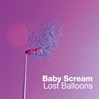 Baby Scream - Lost Balloons