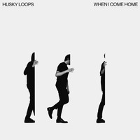 Husky Loops - When I Come Home