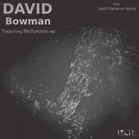 David Bowman - Trajectory Malfunction Ep