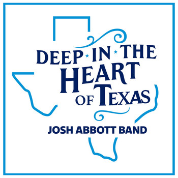 Josh Abbott Band - Deep in the Heart of Texas