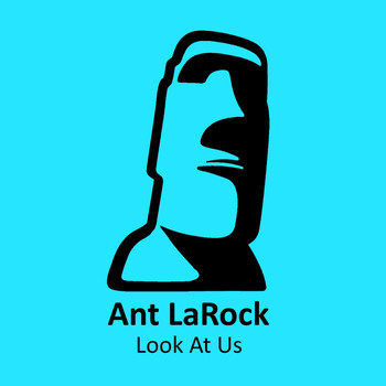 ANT LaROCK - Look At Us