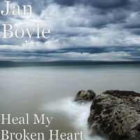 Jan Boyle - Heal My Broken Heart