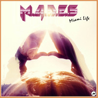 M.A.D.E.S - Miami Life
