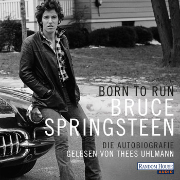 Bruce Springsteen - Born to Run - Die Autobiografie (Ungekürzt)