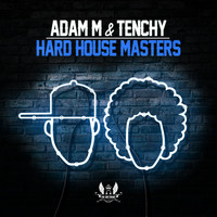 Adam M & Tenchy - Hard House Masters