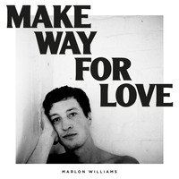 Marlon Williams - Make Way For Love (Explicit)