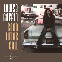 Louise Goffin - Good Times Call