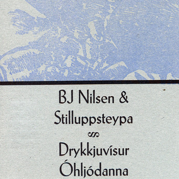 Bj Nilsen & Stilluppsteypa - Drykkjuvísur Ohljódanna