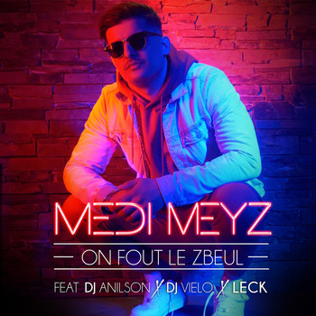 Medi Meyz - On fout le zbeul (Explicit)