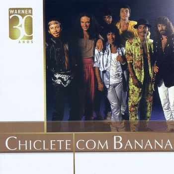 Chiclete Com Banana - Warner 30 anos