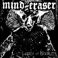 Mind Eraser - Legacy of Brutality