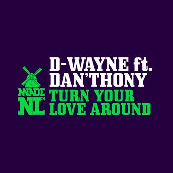 D-Wayne - Turn Your Love Around (feat. Dan'thony)