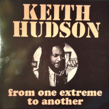 Keith Hudson - From One Extreme to Another