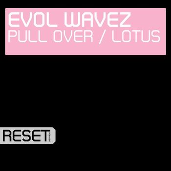 Evol Wavez - Pull Over / Lotus