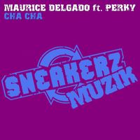 Maurice Delgado - Cha Cha (feat. Perky)
