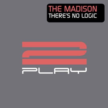 The Madison - There's No Logic