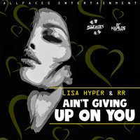 Lisa Hyper - Aint Giving Up On You