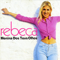 Rebeca - Menina Dos Teus Olhos