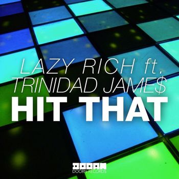 Lazy Rich - Hit That (feat. Trinidad Jame$)