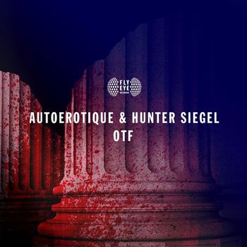Autoerotique & Hunter Siegel - OTF