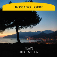 Rossano Torre - Reginella