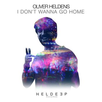 Oliver Heldens - I Don't Wanna Go Home