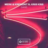Merk & Kremont - GANG (feat. Kris Kiss)