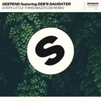 Deepend - Every Little Thing (feat. Deb's Daughter) (Bazzflow Remix)