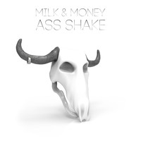 Milk & Money - Ass Shake