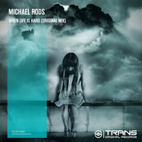 Michael Rods - When Life Is Hard
