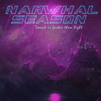Ethan Wood - Narwhal Season: Sound Is Faster Than Light