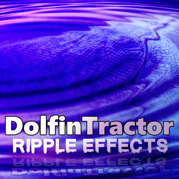 Ethan Wood - DolfinTractor: Ripple Effects