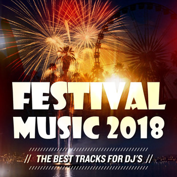 Various Artists - Festival Music 2018 (The Best Tracks for DJs) (Explicit)