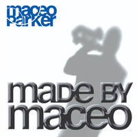 Maceo Parker - Made by Maceo