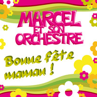 Marcel Et Son Orchestre - Bonne fête maman
