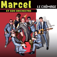 Marcel Et Son Orchestre - Le chômage