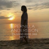 Pernilla Andersson - En gång ägde jag mitt liv