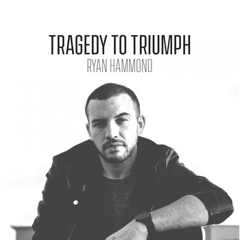 Ryan Hammond - Tragedy to Triumph - EP
