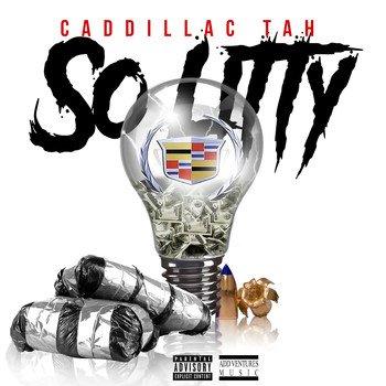Caddillac Tah - So Litty (Explicit)