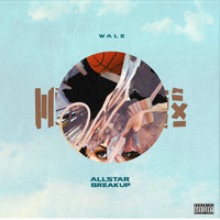 Wale - All Star Break Up (Explicit)