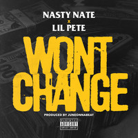 Nasty Nate - Won't Change (feat. Lil Pete) (Explicit)