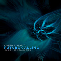 Omega Firebird - Future Calling (Music for Relaxation)