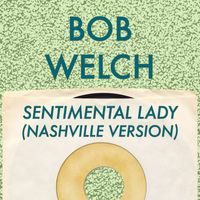 Bob Welch - Sentimental Lady (Nashville Version)