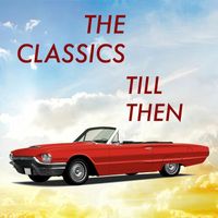 The Classics - Till Then
