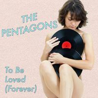 Pentagons - To Be Loved (Forever)