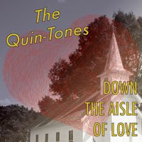 The Quin-Tones - Down the Aisle of Love