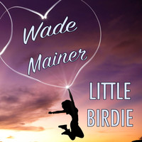 Wade Mainer - Little Birdie