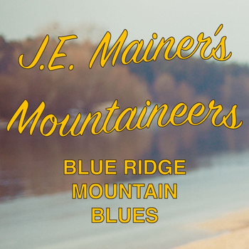 J.E. Mainer's Mountaineers - Blue Ridge Mountain Blues