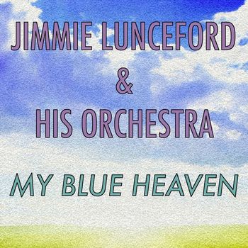 Jimmie Lunceford & His Orchestra - My Blue Heaven